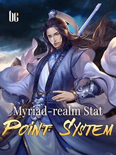 Myriad-realm Stat Point System: A Cultivation Progression Fantasy Novel With Wuxia Rpg System ( Sword Litrpg and Teenage Action/Romance ) Book 5 (English Edition)