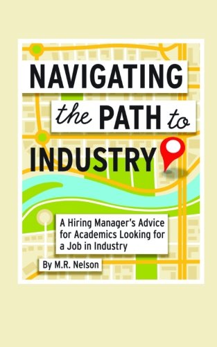 Navigating the Path to Industry: A Hiring Manager's Advice for Academics Looking for a Job in Industry