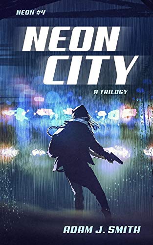 Neon City: A Cyberpunk Trilogy: 4