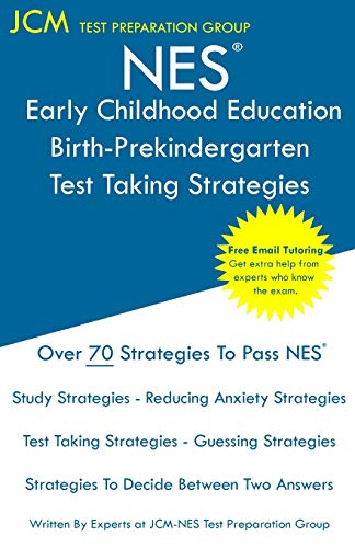 NES Early Childhood Education Birth-Prekindergarten - Test Taking Strategies: NES 106 Exam - Free Online Tutoring - New 2020 Edition - The latest strategies to pass your exam.