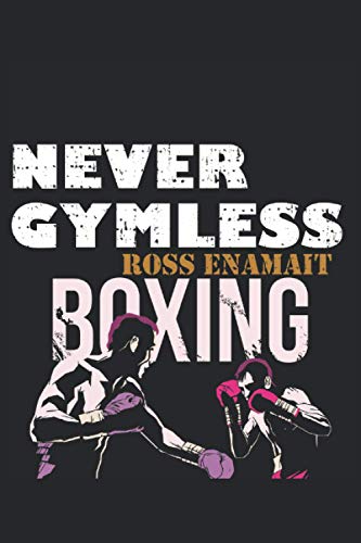 NEVER GYMLESS Ross Enamait Boxing: Notebook: lined paper with 120 pages in 6 "x 9" format (15. 24 x 22. 86 cm)