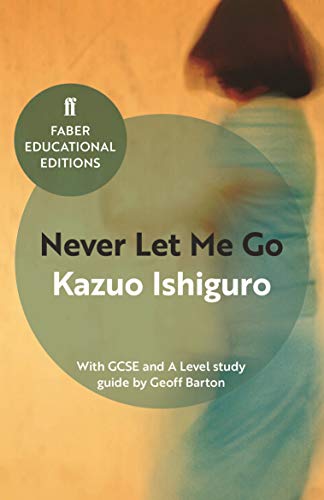 Never Let Me Go: Kazuo Ishiguro (Faber Educational Editions)