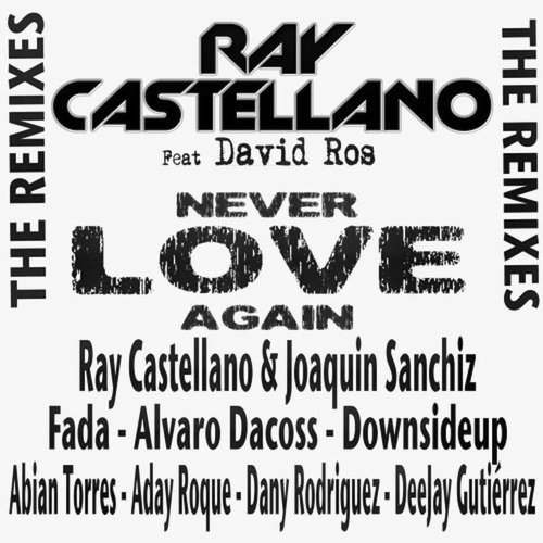 Never Love Again (feat. David Ros) (Ray Castellano & Joaquin Sanchiz Remix)