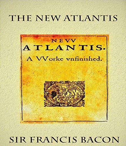 New Atlantis: Francis Bacon (Classics, Literature, Philosophy, History & Criticism, Politics & Social Sciences) [Annotated] (English Edition)