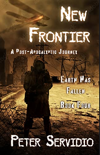 New Frontier: (A Post-Apocalyptic Journey) (Earth has Fallen Book 4) (English Edition)