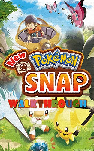 New Pokemon Snap Walkthrough: Tips - Cheats - And More! (English Edition)