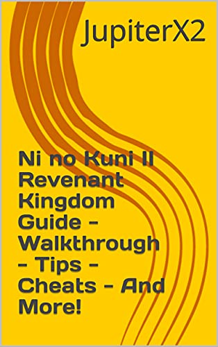 Ni no Kuni II Revenant Kingdom Guide - Walkthrough - Tips - Cheats - And More! (English Edition)
