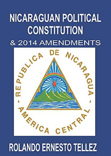 Nicaraguan Political Constitution: & 2014 Amendments (English Edition)