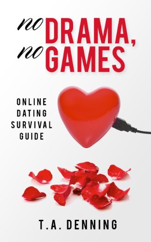 No Drama, No Games: Online Dating Survival Guide (English Edition)