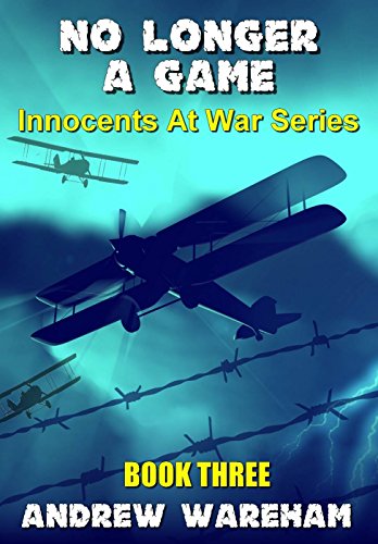 No Longer A Game (Innocents At War Series, Book 3) (English Edition)