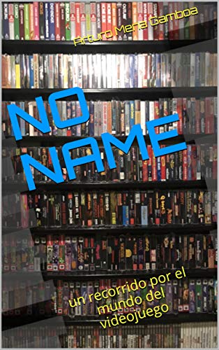 No name: un recorrido por el mundo del videojuego