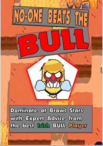 No One Beats the Bull!: Dominate at Brawl Stars with Expert Advice from the #1 Irish Bull Player (English Edition)