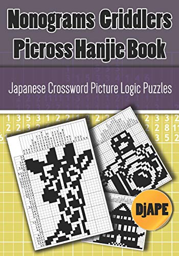 Nonograms Griddlers Picross Hanjie book: Japanese Crossword Picture Logic Puzzles: 3 (Picross Books)