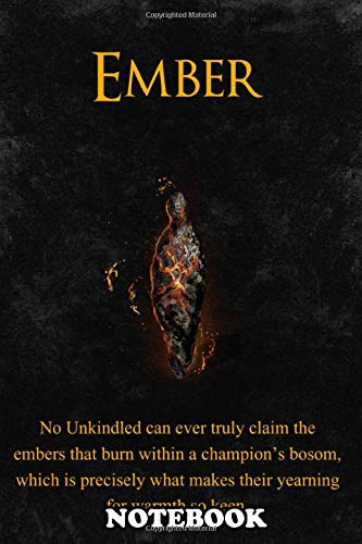 Notebook: Ember From Dark Souls 3 , Journal for Writing, College Ruled Size 6" x 9", 110 Pages