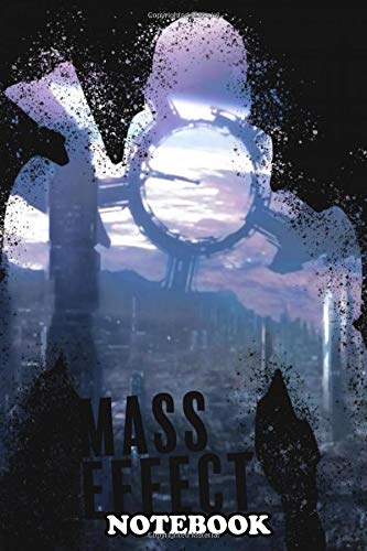 Notebook: Mass Effect , Journal for Writing, College Ruled Size 6" x 9", 110 Pages