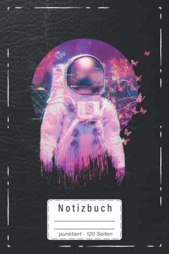 Notizbuch punktiert: klein A5 (6x9 Zoll), 120 Seiten mit Nummerierung, punkraster | für Notizen, Überlegungen, etc. | Ideal als Notizheft, Organizer, ... Geschenk Astronauten Space Weltraum