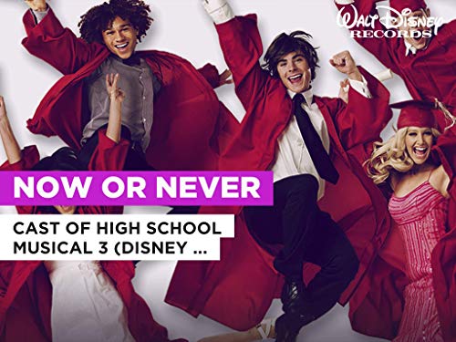 Now Or Never al estilo de Cast of High School Musical 3 (Disney Original)