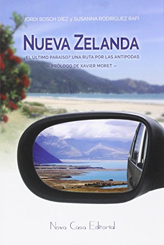 Nueva Zelanda ¿El último paraíso?: Una ruta por los antípodas