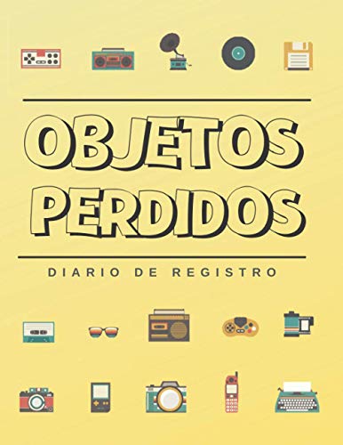 OBJETOS PERDIDOS. DIARIO DE REGISTRO: Lleva un seguimiento detallado: Fecha, Descripción, Persona que reclama, Teléfono de contacto, Fecha de ... Colegios, Bancos, Parques de atracciones...
