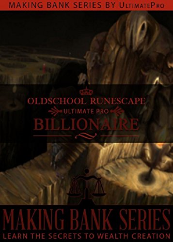 Oldschool Runescape Billionaire: LEARN THE SECRETS TO WEALTH CREATIONS (Making Bank Series Book 3) (English Edition)