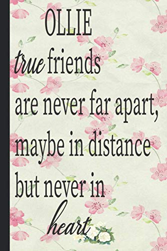 OLLIE true friends are never far apart maybe in distance but never in heart: Lined Notebook Journal 120 Pages - (6 x9 inches) funny gifts for friends ... gift long distance, funny gifts for birthday