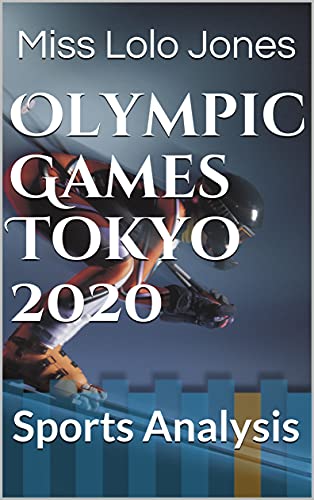 Olympic Games Tokyo 2020: Sports Analysis (English Edition)