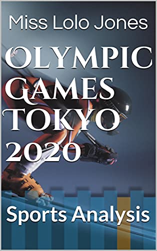 Olympic Games Tokyo 2020: Sports Analysis (English Edition)
