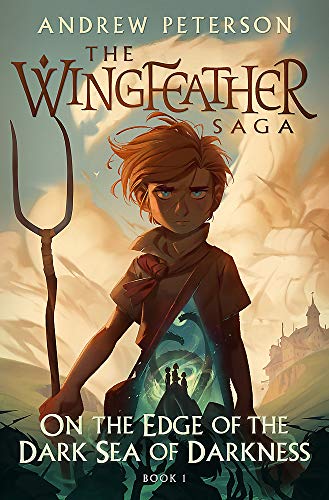 On the Edge of the Dark Sea of Darkness: (Wingfeather Series 1)