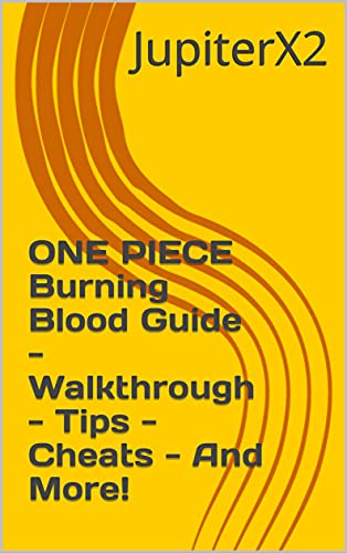 ONE PIECE Burning Blood Guide - Walkthrough - Tips - Cheats - And More! (English Edition)