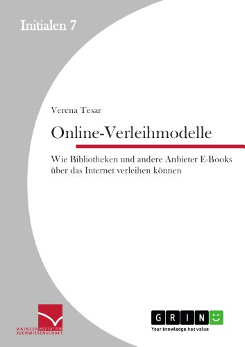 Online-Verleihmodelle: Wie Bibliotheken und andere Anbieter E-Books über das Internet verleihen können (German Edition)