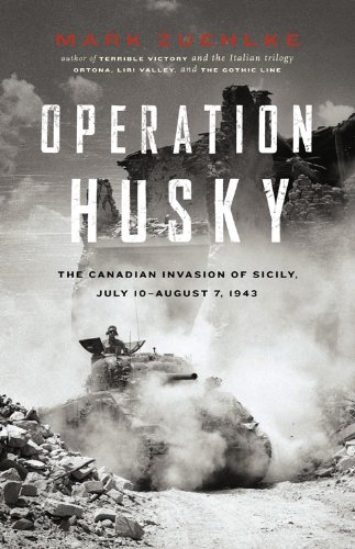 Operation Husky: The Canadian Invasion of Sicily, July 10August 7, 1943 (English Edition)