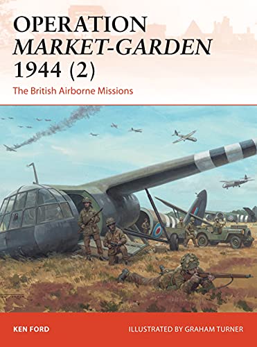Operation Market-Garden 1944 (2): The British Airborne Missions (Campaign)