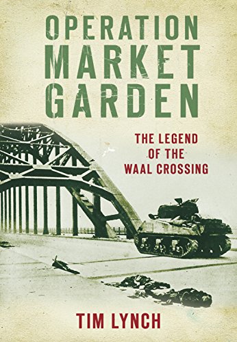 Operation Market Garden: The Legend of the Waal Crossing (English Edition)