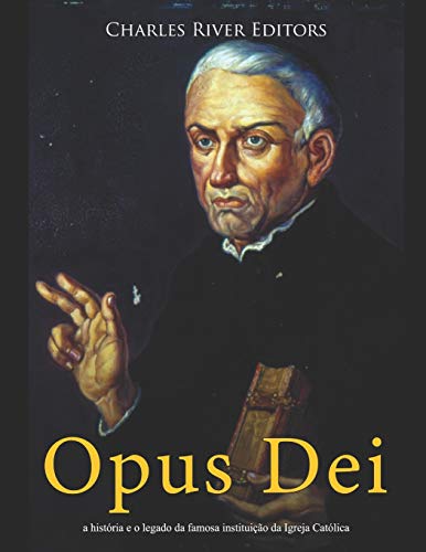 Opus Dei: a história e o legado da famosa instituição da Igreja Católica
