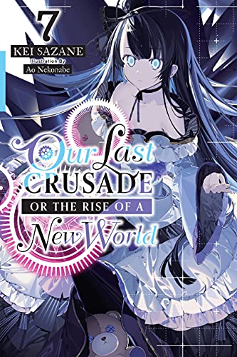 Our Last Crusade or the Rise of a New World, Vol. 7 (light novel) (English Edition)