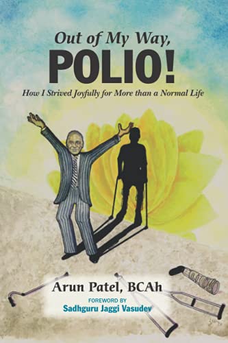 Out of My Way, POLIO!: How I Strived Joyfully for More than a Normal Life