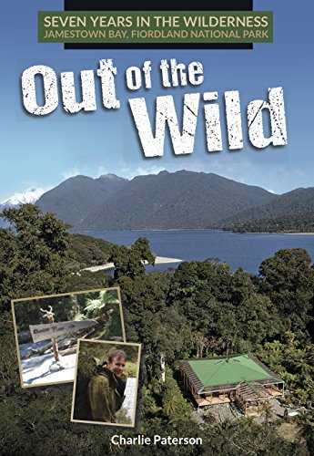 Out of the Wild: 7 years in the New Zealand Wilderness (English Edition)