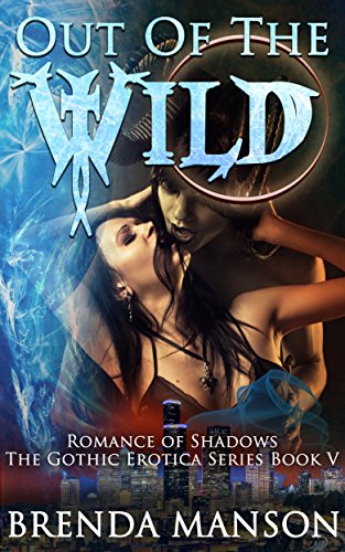 Out of The Wild: Romance of Shadows (The Gothic Erotica Series Book 5) (English Edition)