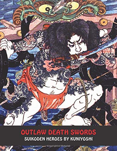 Outlaw Death Swords: Suikoden Heroes by Kuniyoshi (Samurai Ghost Wars)