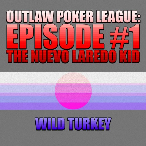 Outlaw Poker League: Episode #1 - The Nuevo Laredo Kid