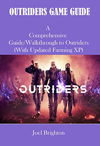 OUTRIDERS GAME GUIDE: A comprehensive Guide/Walkthrough to Outriders (with updated farming xp) (English Edition)