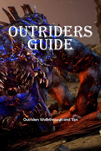 Outriders Guide: Outriders Walkthrough and Tips (English Edition)
