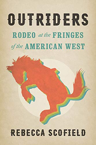 Outriders: Rodeo at the Fringes of the American West (English Edition)