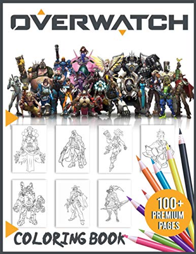 Overwatch Coloring Book 100+ Premium Pages: Overwatch Stunning Coloring Books For Kids And Adults Awesome Collections