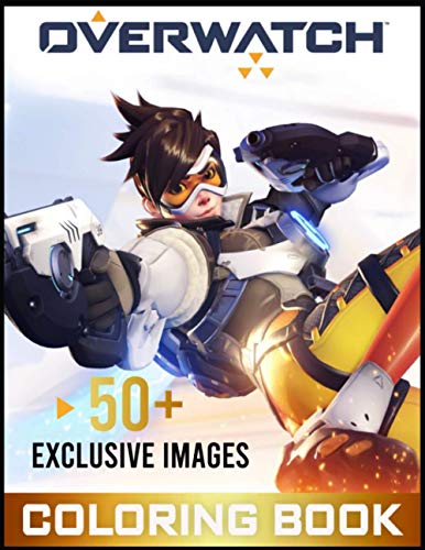 Overwatch Coloring Book 50+ Exclusive Images: Overwatch Stunning Coloring Books For Kids And Adults Awesome Collections