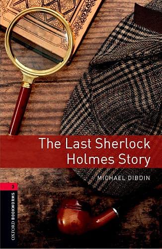 Oxford Bookworms Library: Level 3:: The Last Sherlock Holmes Story: Reader (Oxford Bookworms ELT)