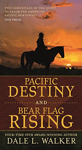 Pacific Destiny and Bear Flag Rising: Two Chronicles of the Quest to Claim the American Pacific Northwest (English Edition)