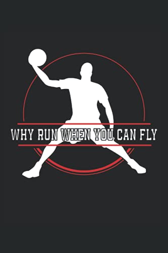 Pallacanestro Why run when you can fly: Taccuino a righe quaderno di scrittura diario ToDo libro dei compiti libro di storia (15,24 x 22,86 cm; ca. ... di basket streetball dunk squadra di basket.