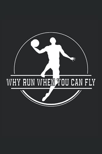 Pallacanestro Why run when you can fly: Taccuino a righe quaderno di scrittura diario ToDo libro dei compiti libro di storia (15,24 x 22,86 cm; ca. ... di basket streetball dunk squadra di basket.