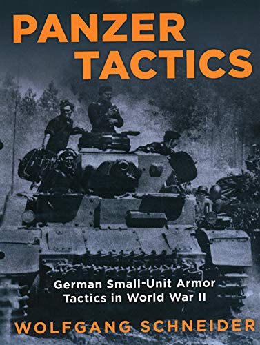 Panzer Tactics: German Small-Unit Armor Tactics in World War II, 2020 Edition